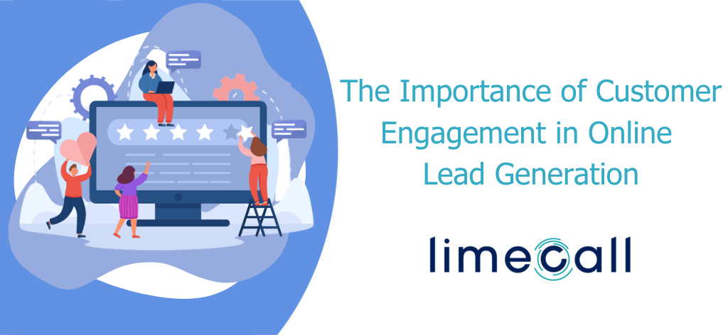 The Importance of Customer Engagement in Online Lead Generation - LimeCall